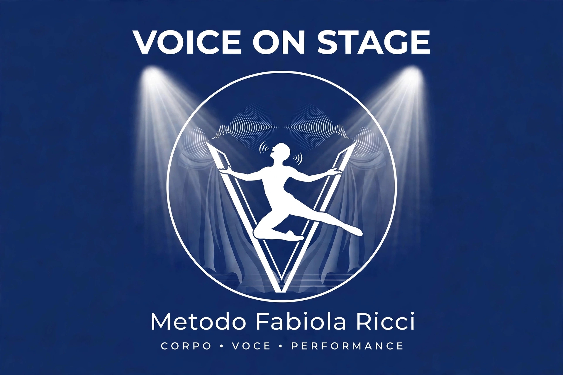 Metodo VOICE ON STAGE creato da Fabiola Ricci. Corpo, Voce, Performance.